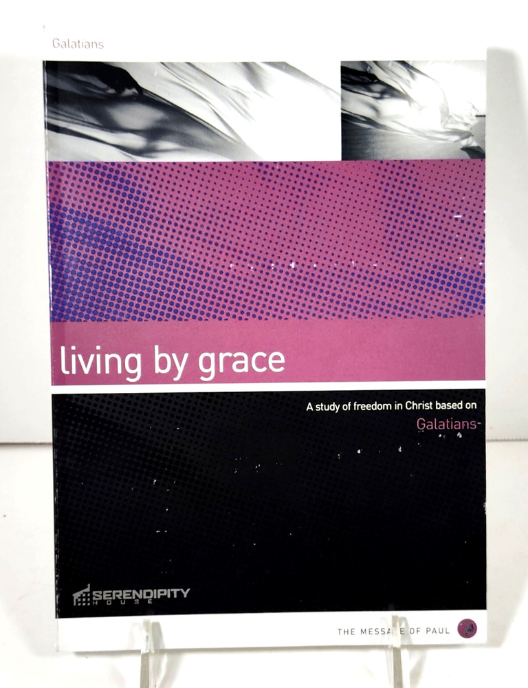 Living by Grace: A Study in Freedom in Christ based on GALATIANS (2003, TP)