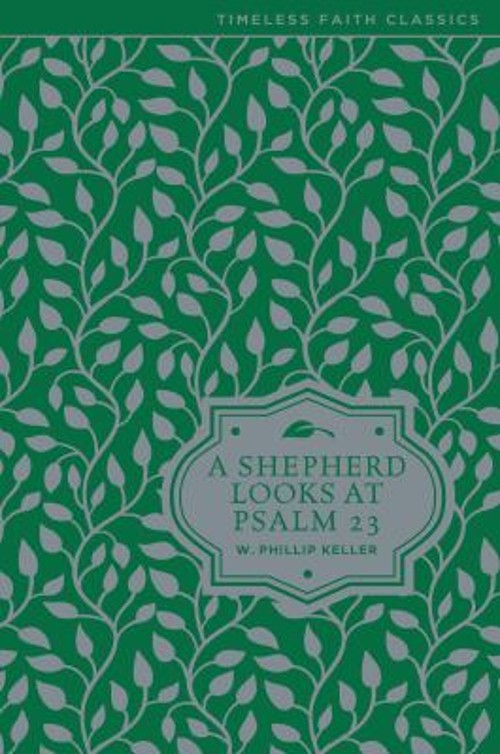 A Shepherd Looks at Psalm 23 Hardcover W. Phillip Keller
