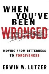 When You’ve Been Wronged: Moving From Bitterness to Forgiveness – VERY GOOD