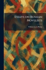 Essays on Russian Novelists by William Lyon Phelps Paperback Book