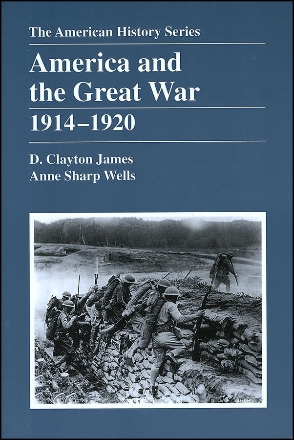 America and the Great War: 1914 – 1920 (The American History Series)