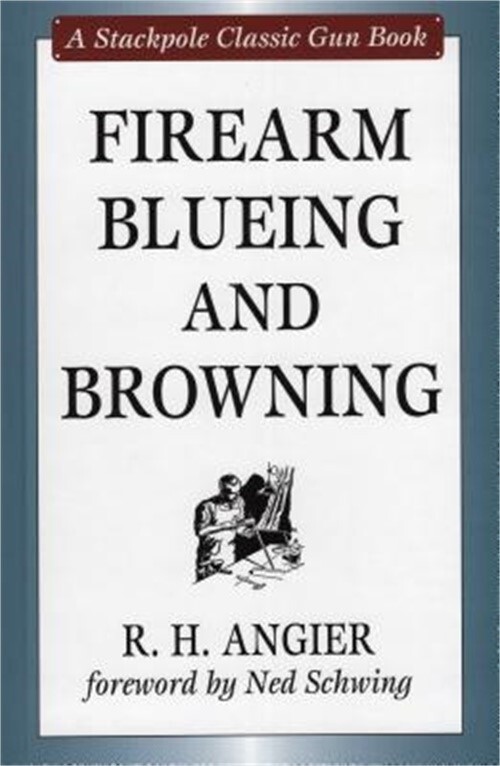 Firearm Blueing and Browning (Hardback or Cased Book)