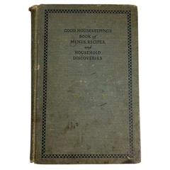 Good Housekeeping’s Menus Recipes & Household Discoveries 1920’s HC Cookbook