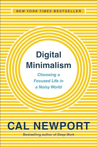 Digital Minimalism: Choosing a Focused Life in a Noi… by Newport, Cal Hardback