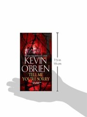 ~”TELL ME YOU`RE SORRY”~A NOVEL by KEVIN O`BRIEN~PAPERBACK~THRILLER~544 Pages~GC