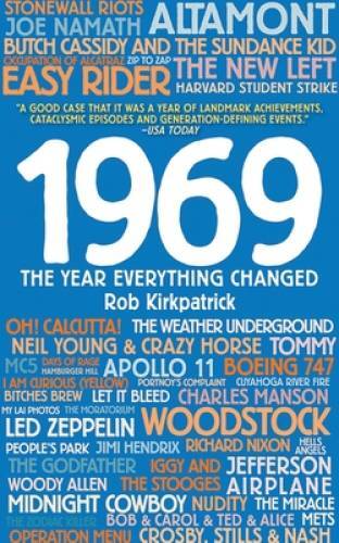 1969: The Year Everything Changed – Paperback By Kirkpatrick, Rob – GOOD