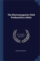 The Electromagnetic Field Produced by a Helix (Paperback or Softback)