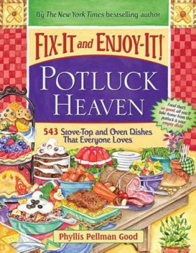 Fix-It and Enjoy-It Potluck Heaven: 543 Stove-Top and Oven Dishes That Ev – GOOD