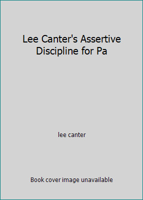 Lee Canter’s Assertive Discipline for Pa by lee canter