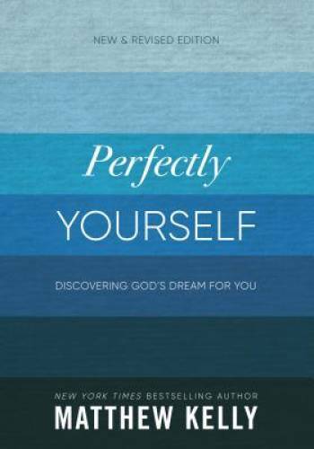 Perfectly Yourself: New and Revised Edition – Hardcover By Matthew Kelly – GOOD