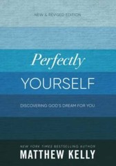 Perfectly Yourself: New and Revised Edition – Hardcover By Matthew Kelly – GOOD