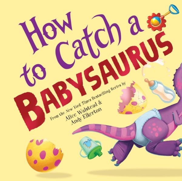 How to Catch a Babysaurus, Hardcover by Walstead, Alice; Elkerton, Andy (ILT)…