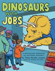 Dinosaurs with Jobs: A Coloring Book Celebrating Our Old-School Coworkers (A…