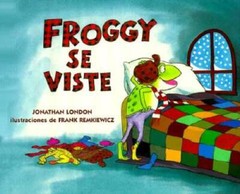 Froggy se viste (Spanish Edition) – Hardcover By London, Jonathan – GOOD