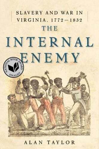The Internal Enemy: Slavery and War in Virginia, 1772-1832 by Alan Taylor: Used