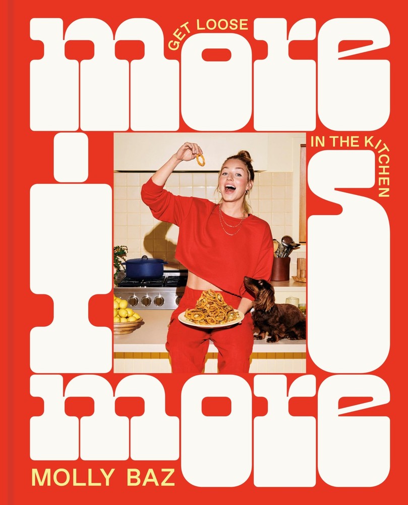 More Is More: Get Loose in the Kitchen: A Cookbook, Baz, Molly, Excellent Book