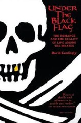 Under the Black Flag: The Romance and the Reality of Life Among the Pirat – GOOD