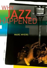 Why Jazz Happened, Myers, Marc, New Book