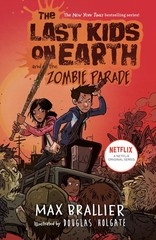 The Last Kids on Earth and the Zombie Parade Brallier, Max|Holgate, Douglas …