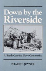 Down by the Riverside: A South Carolina Slave Community (Blacks in the Ne – GOOD