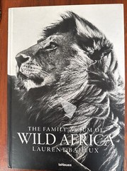 THE FAMILY ALBUM OF WILD AFRICA By Laurent Baheux – Hardcover