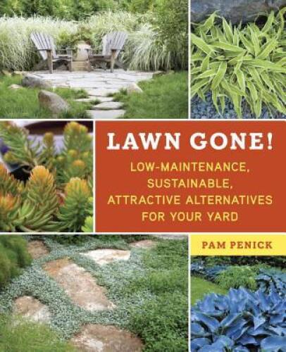 Lawn Gone!: Low-Maintenance, Sustainable, Attractive Alternatives for Yo – GOOD