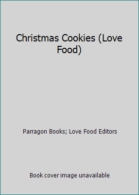 Christmas Cookies (Love Food) by Parragon Books; Love Food Editors