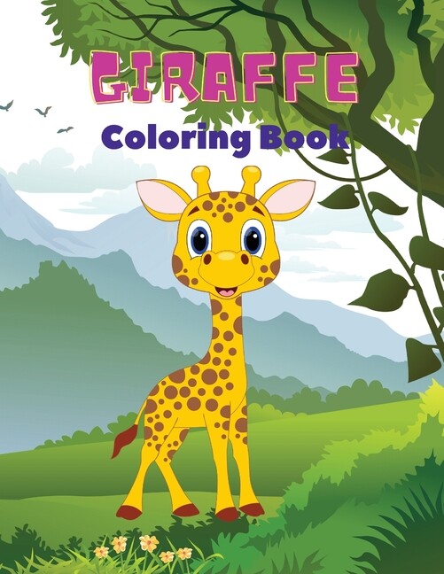 Giraffe Coloring Book: Giraffe Coloring Book For Kids: Amazing Giraffe Colo…