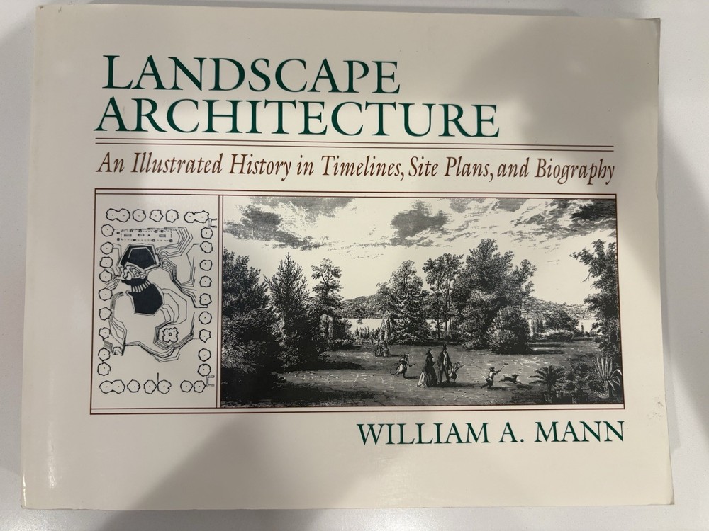 Landscape Architecture: An Illustrated History in Timelines.. by William A. Mann