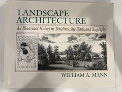 Landscape Architecture: An Illustrated History in Timelines.. by William A. Mann