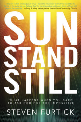 Sun Stand Still: What Happens When You Dare to Ask God for the Impossible – GOOD