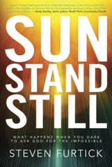 Sun Stand Still: What Happens When You Dare to Ask God for the Impossible – GOOD