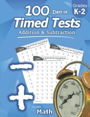 Humble Math – 100 Days of Timed Tests: Addition and Subtraction: Ages 5-8, K-2