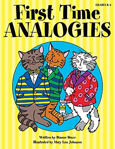 First Time Analogies: Grades K-2 By Dianne Draze
