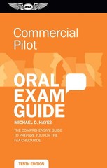 Commercial Pilot Oral Exam Guide: The comprehensive guide to prepare you for…