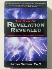 The Book of Revelation Revealed: An In-Depth Study by Hilton Sutton (Paperback)