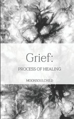Grief: Process of Healing by Sara Sheehan: New