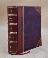 Harper’S Weekly 1864 By Harper & Brothers [Leather Bound]