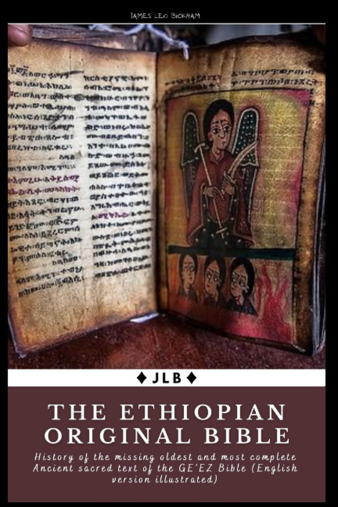 The Ethiopian Original Bible: History of the Missing Oldest and Most Complete An