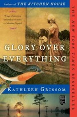 Glory over Everything by Kathleen Grissom (2017, Trade Paperback)