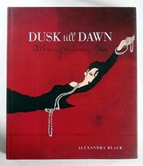 Dusk Till Dawn: A History of the Evening Dress By ALEXANDRA BLAC