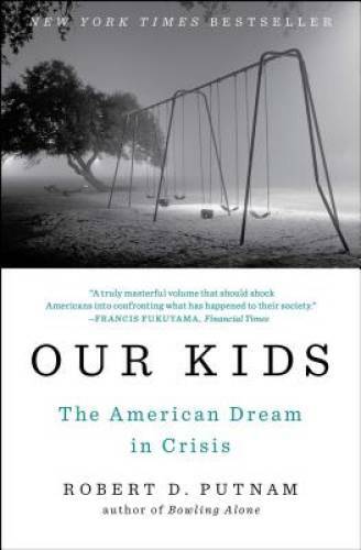 Our Kids: The American Dream in Crisis – Paperback By Putnam, Robert D. – GOOD