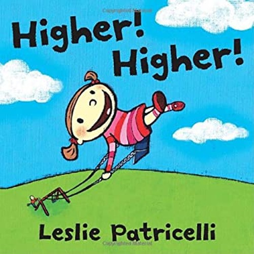 Higher! Higher! Hardcover Leslie Patricelli