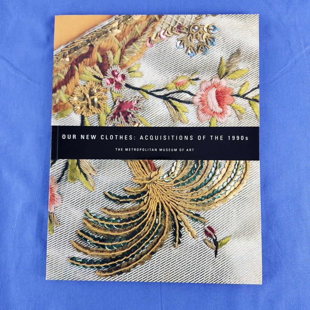 Our New Clothes: Acquisitions of the 1990s (Metropolitan Museum of Art Publicat,