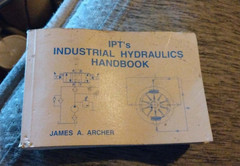 IPT’s Industrial Hydraulics Handbook James A Archer