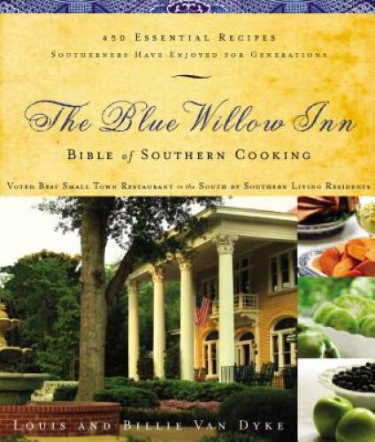 The Blue Willow Inn Bible of Southern Cooking: Over 600 Essential Recipes – GOOD