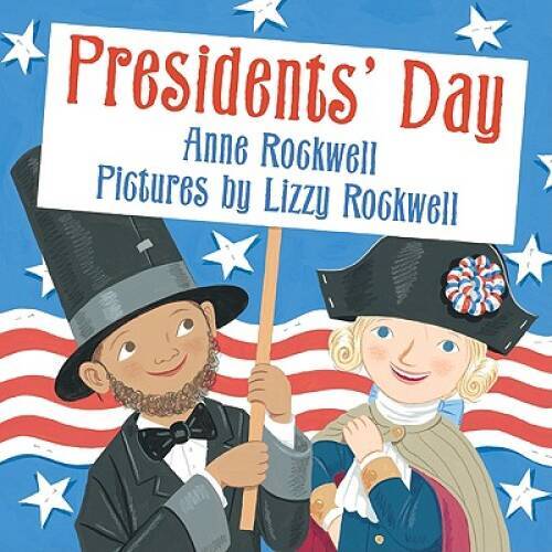 Presidents’ Day – Paperback By Rockwell, Anne – GOOD