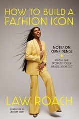 How to Build a Fashion Icon : Notes on Confidence from the World’