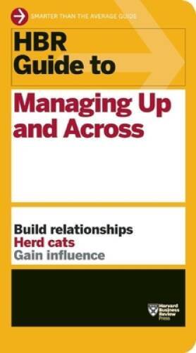 HBR Guide to Managing Up and Across (HBR Guide Series) – Paperback – VERY GOOD