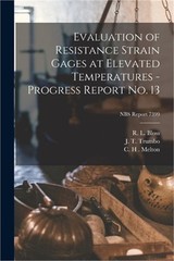 Evaluation of Resistance Strain Gages at Elevated Temperatures – Progress Report